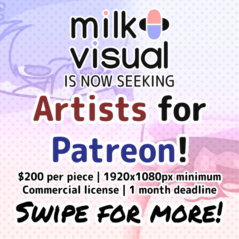 milk+ visual is now seeking artists for patreon. $200 per piece, 1920x1080px minimum, commercial license, 1 month deadline. swipe for more!